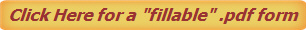 Click Here for a "fillable" .pdf form